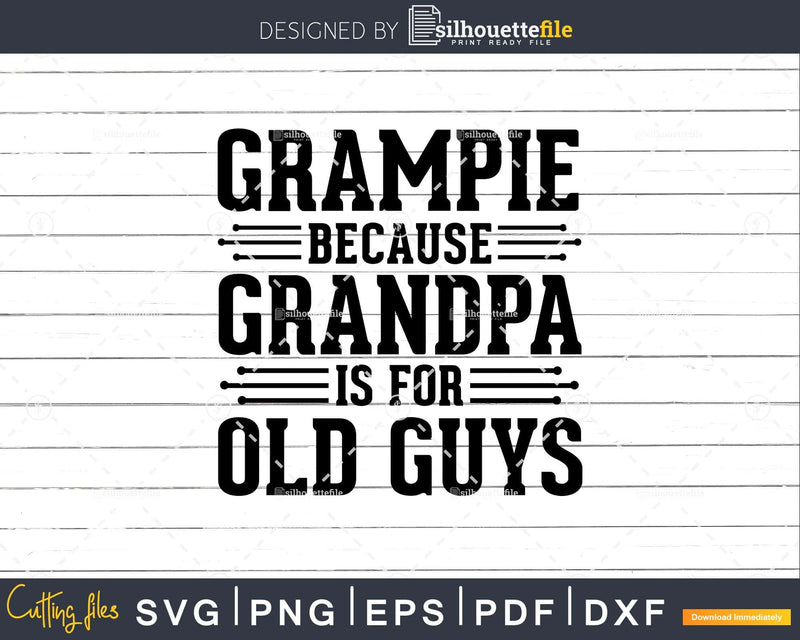 Grampie Because Grandpa is for Old Guys Png Dxf Svg Files