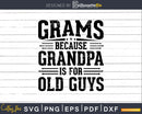 Gramps Because Grandpa is for Old Guys Fathers Day Png Dxf