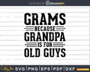Gramps Because Grandpa is for Old Guys Png Dxf Svg Files
