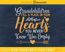 Grandchildren fill a place in your hearts SVG Cricut