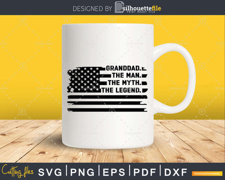 Granddad The Man Myth Legend USA Flag Svg Dxf Png Cricut