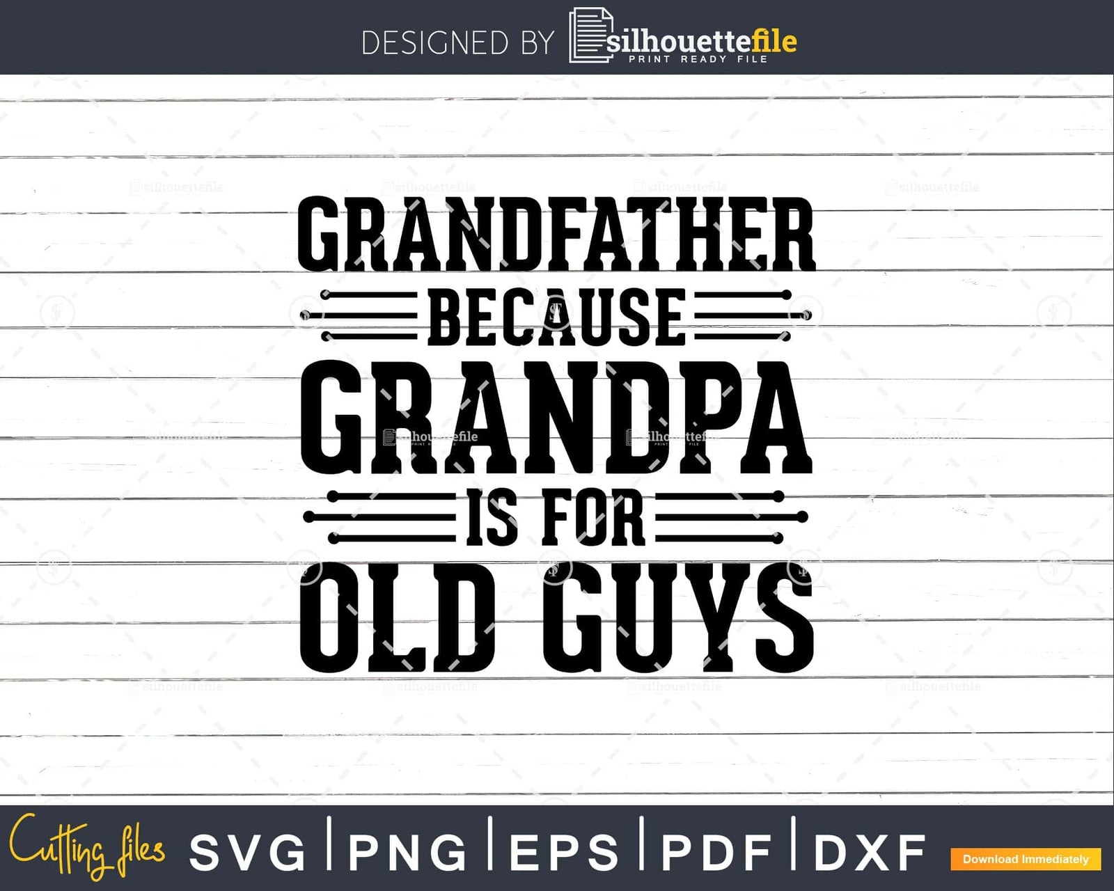 Grandfather Because Grandpa is for Old Guys Dxf Svg Files For Cricut ...