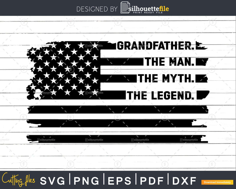 Grandfather The Man Myth Legend USA Flag Svg Digital