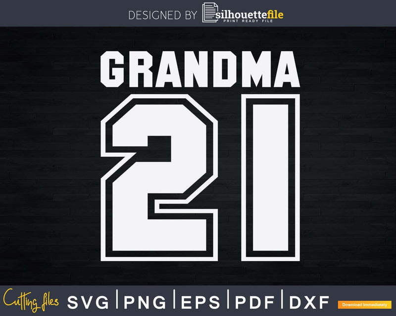 Grandma 2021 21 Svg Dxf Png Cut Files
