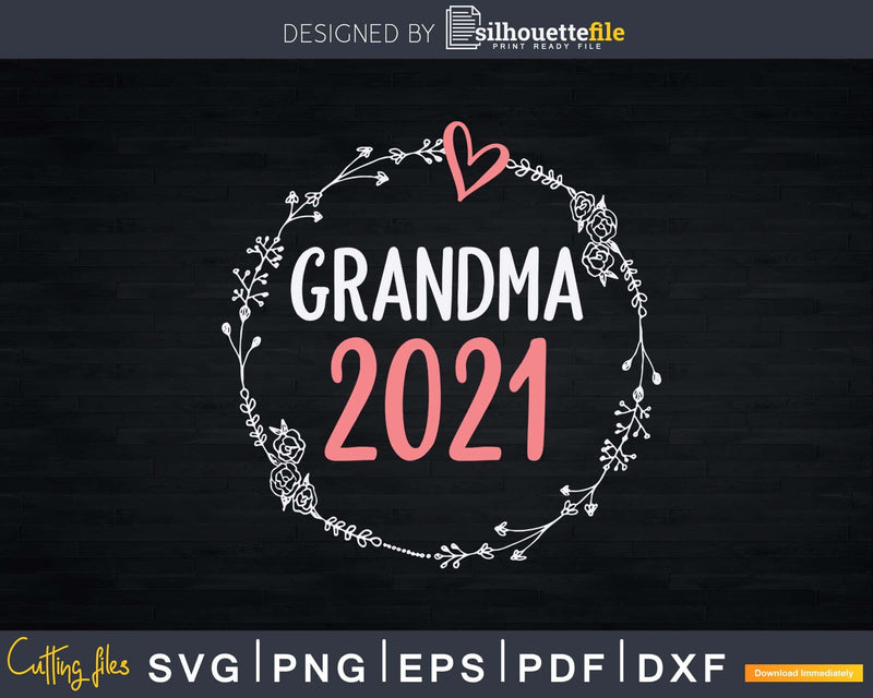 Grandma 2021 Svg Floral Dxf Png Cut Files