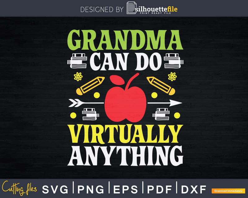 Grandma Can Do Virtually Anything Virtual School Svg Png