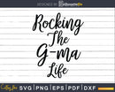 Grandma Cute Rocking the G-ma Life Svg Dxf Png Cut Files