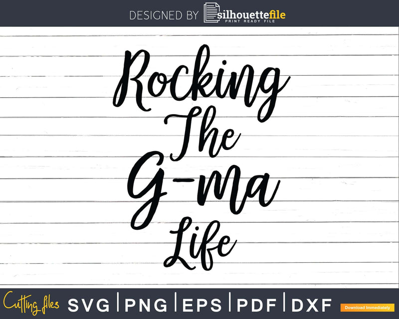 Grandma Cute Rocking the G-ma Life Svg Dxf Png Cut Files
