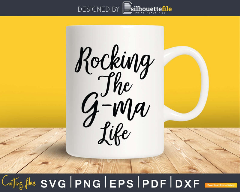 Grandma Cute Rocking the G-ma Life Svg Dxf Png Cut Files