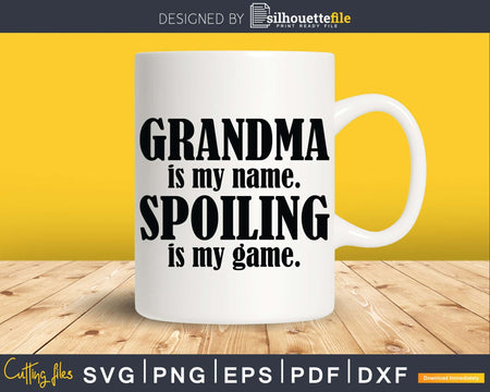 Grandma is My Name Spoiling Game Svg Dxf Digital Cut Files