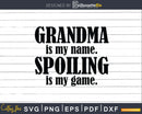 Grandma is My Name Spoiling Game Svg Dxf Digital Cut Files