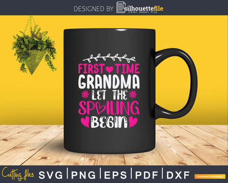 Grandma Let The Spoiling Begin Funny First Time Svg Png