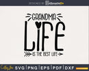 Grandma life is the best svg png digital files
