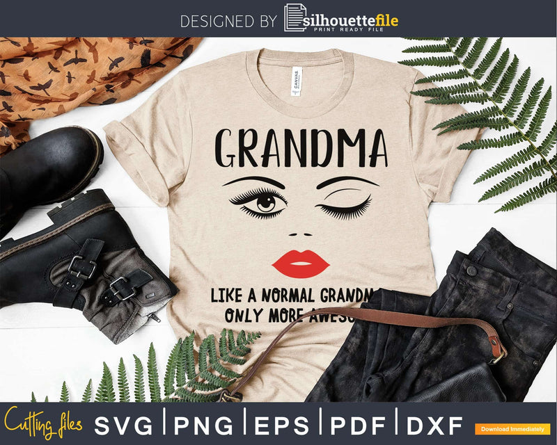 Grandma like a normal grandma only more awesome svg png