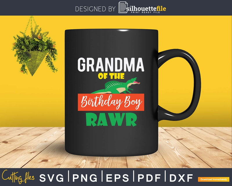 Grandma of the Birthday Boy Rawr Dinosaur Raptor Svg Png