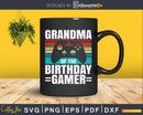 Grandma of the Birthday Gamer Boy Matching Video Party Svg