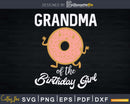 Grandma of the Birthday Girl Donut Svg Png Silhouette Files