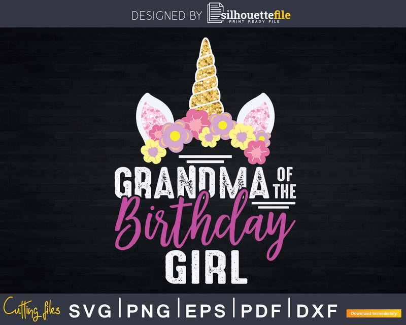 Grandma Of The Birthday Girl Gift Unicorn Svg Printable