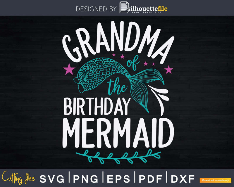 Grandma Of The Birthday Mermaid Svg Png Printable Design