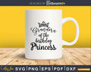 Grandma Of The Birthday Princess Matching Family Svg Png
