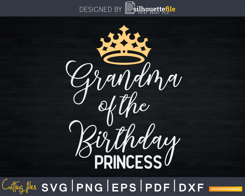 Grandma Of The Birthday Princess Matching Family Svg