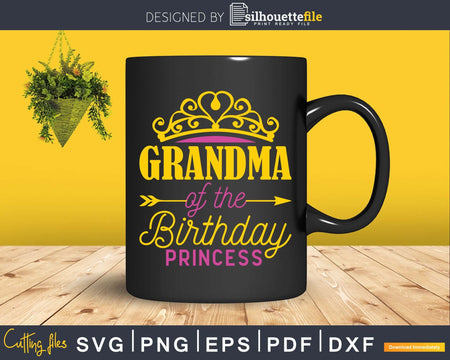 Grandma Of The Birthday Princess Svg Png Silhouette Files