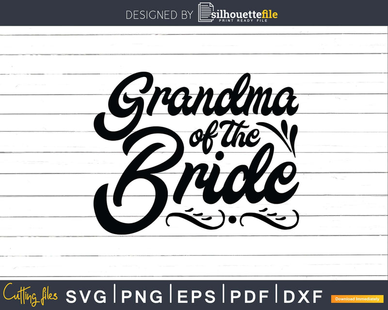 Grandma Of The Bride Svg Png Silhouette Files