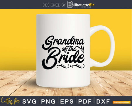 Grandma Of The Bride Svg Png Silhouette Files