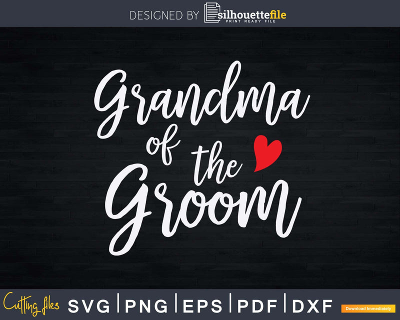 Grandma Of The Groom Wedding Party Family Svg Png Printable