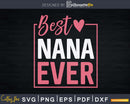 Grandma Shirt Best Nana Ever Birthday Gifts Svg Png Cutting