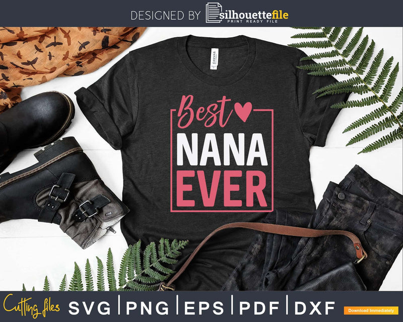 Grandma Shirt Best Nana Ever Birthday Gifts Svg Png Cutting