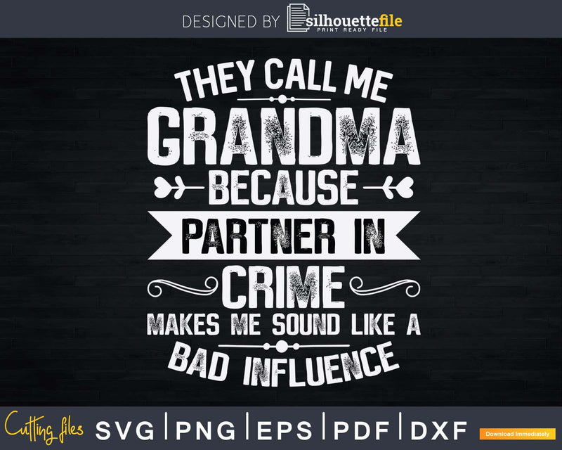 Grandma Svg They Call Me Because Partner In Crime Printable