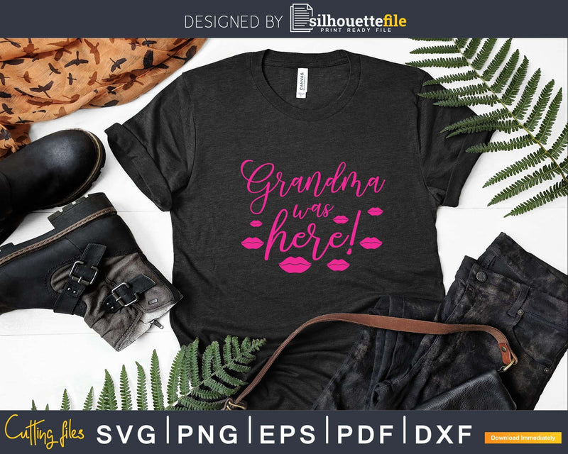 Grandma Was Here Lips Kiss Mark Svg Png Silhouette Files