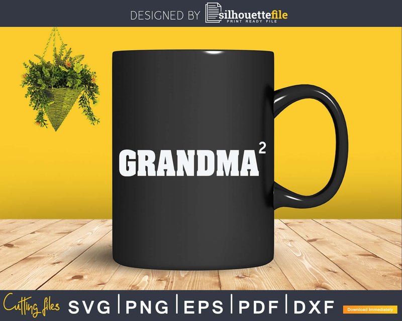 Grandma2 Grandma Squared Svg Print-Ready Cut Files