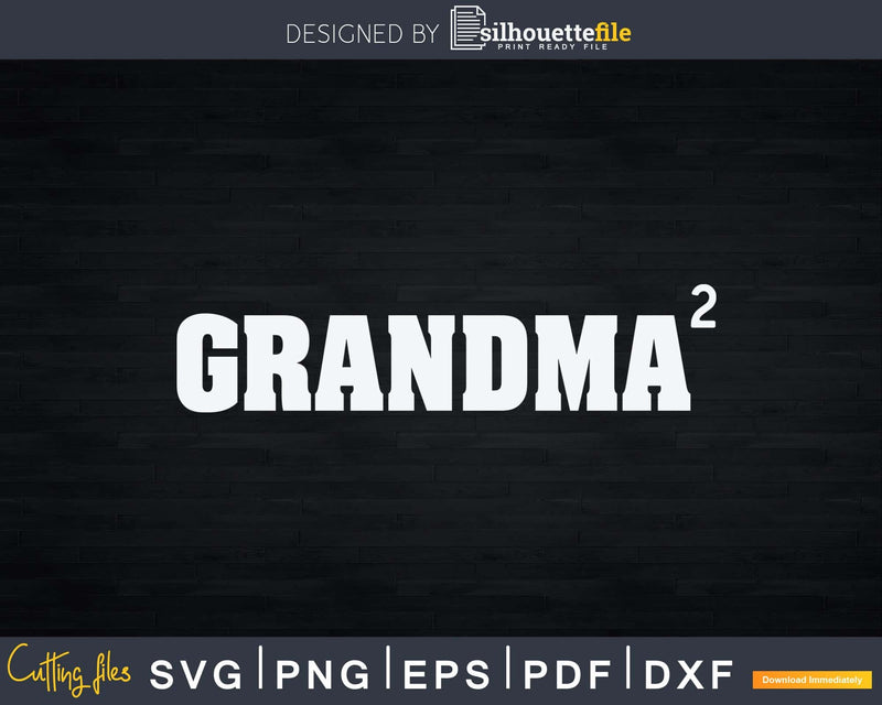 Grandma2 Grandma Squared Svg Print-Ready Cut Files