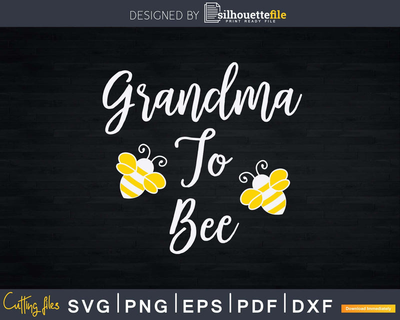 Grandmom To Be Svg Grandma Bee Baby Announcement