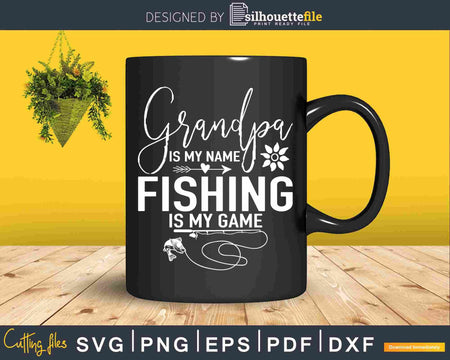 Grandpa is My Name Fishing Game Svg Instant Cut Files