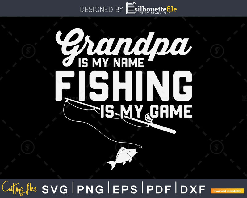 Grandpa is My Name Fishing Game svg design printable cut