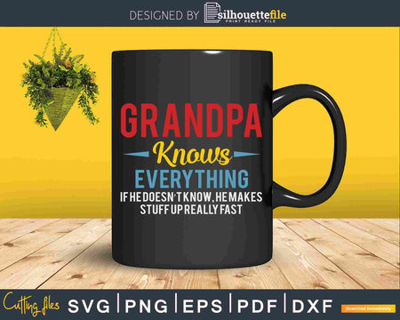 Grandpa Knows Everything Cool Fathers Day Svg Png Eps
