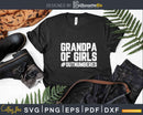 Grandpa of Girls Outnumbered Svg Dxf Png Cricut Cut Files