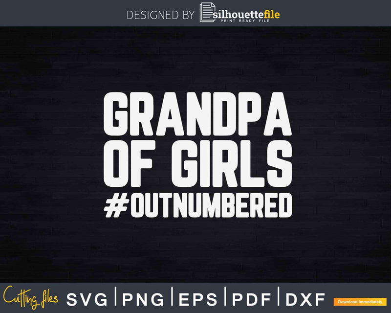 Grandpa of Girls Outnumbered Svg Dxf Png Cricut Cut Files