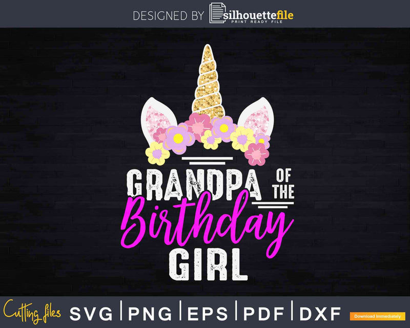 Grandpa Of The Birthday Girl Svg Fathers Day Png Cut Files