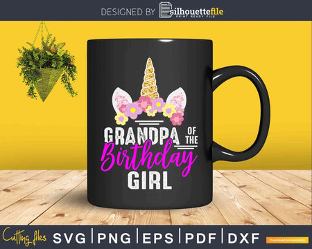 Grandpa Of The Birthday Girl Svg Fathers Day Png Cut Files