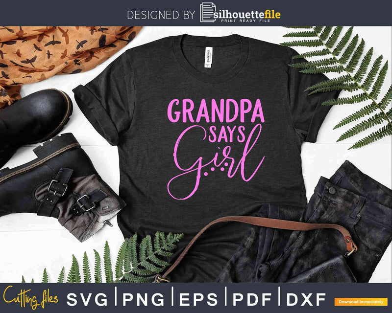 Grandpa Says Girl Gender Reveal Svg Printable Cut Files