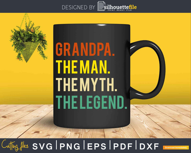 Grandpa The Man Myth Legend Svg Dxf Design Cricut Cutting