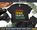 Grandpa The Man Myth Legend Svg Dxf Design Cricut Cutting