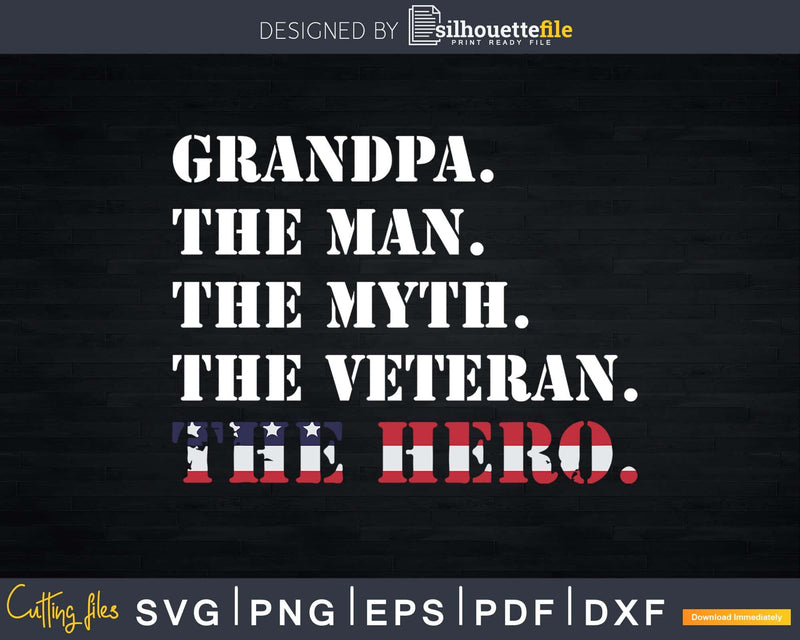 Grandpa The Man Myth Veterans Day Shirt Svg Cricut File