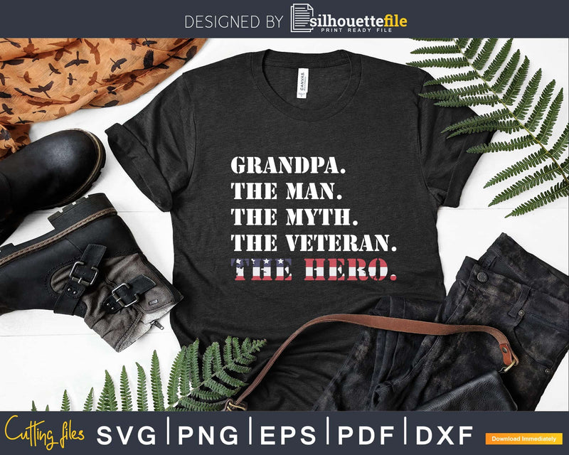 Grandpa The Man Myth Veterans Day Shirt Svg Cricut File