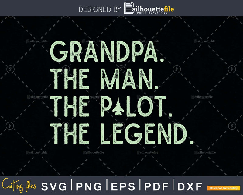Grandpa The Man Pilot Legend svg design printable cut file