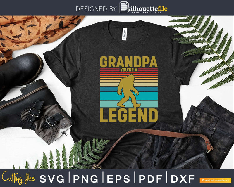 Grandpa You’re A Legend Vintage Bigfoot Svg Png Cut File